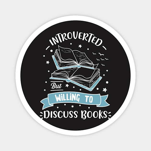 Introvert Shirt - Introverted but Willing to Discuss Books Magnet by redbarron